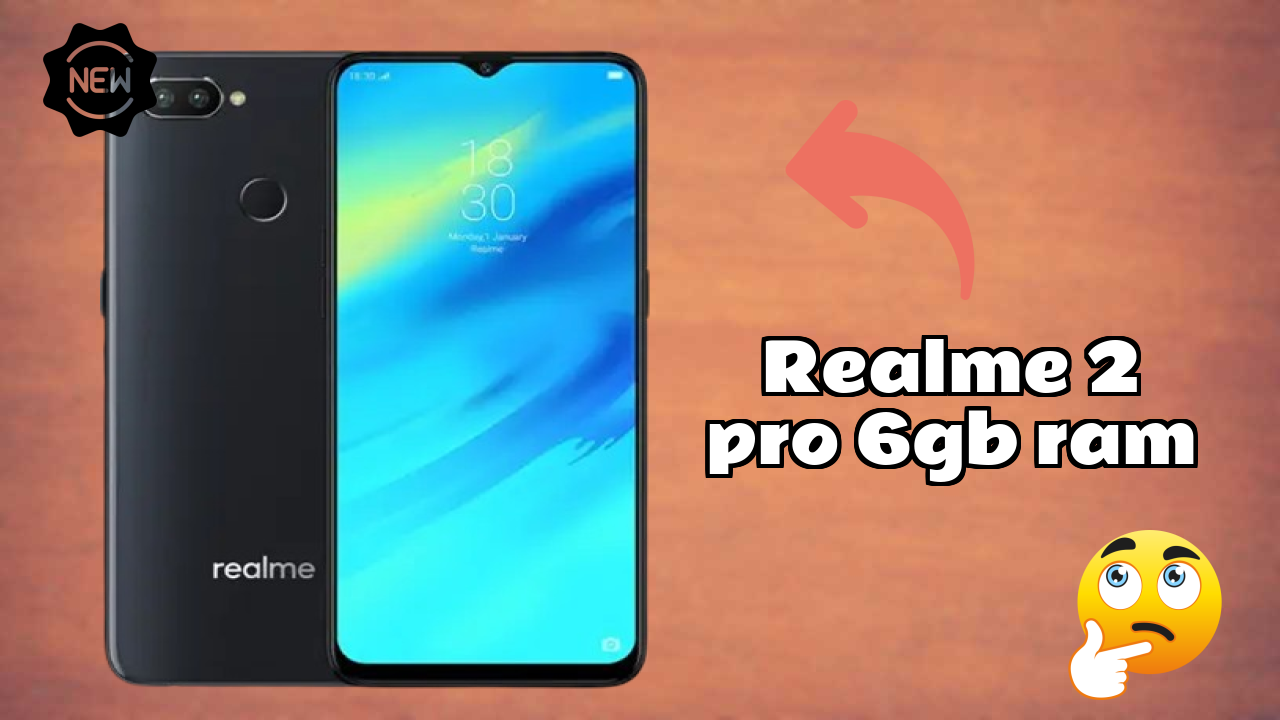Realme 2 Pro 6GB RAM Price Drop: Available at Just ₹9,891