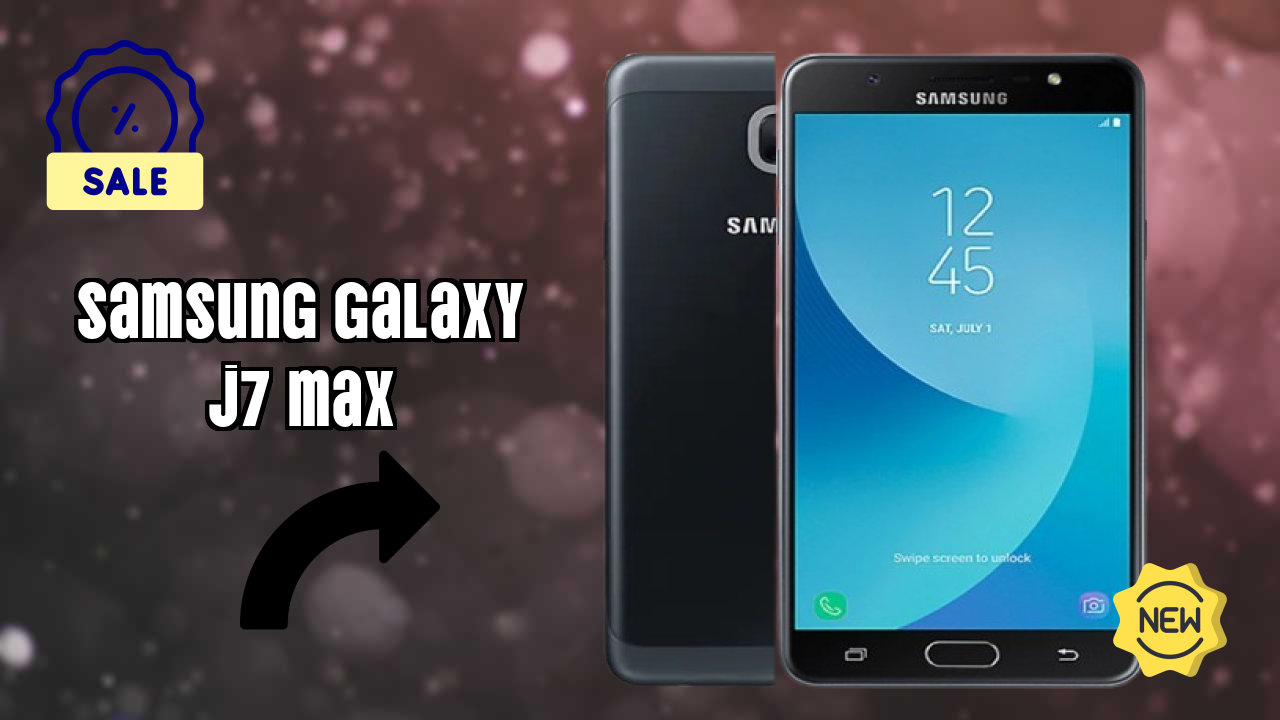 Samsung Galaxy J7 Max at ₹12,999 - Best Features Highlighted